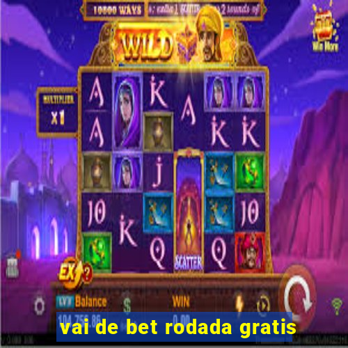 vai de bet rodada gratis